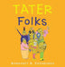 Tater Folks by Margaret R. Edinburgh
