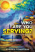 Who Are You Serving?: (My Personal Journey to God) by Cynthia Robertson