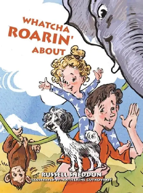 Whatcha Roarin' About by Russell Sneddon