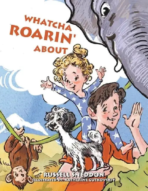 Whatcha Roarin' About by Russell Sneddon