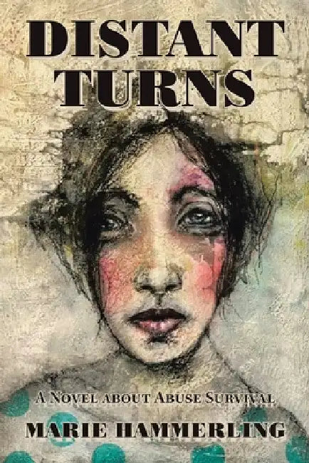Distant Turns: A Novel About Abuse Survival by Marie Hammerling