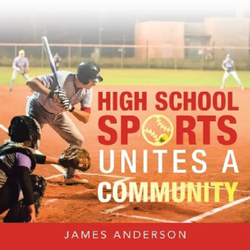 High School Sports Unites a Community by James Anderson