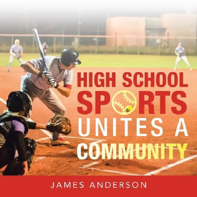 High School Sports Unites a Community by James Anderson