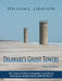 Delaware's Ghost Towers Third Edition: The Coast Artillery's Forgotten Last Stand During the Darkest Days of World War 2 by William C. Grayson