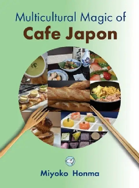 Multicultural Magic of Cafe Japon by Miyoko Honma