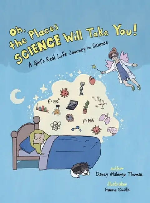 Oh, the Places Science Will Take You: A Girl's Real Life Journey in Science by Darcy Malengo Thomas