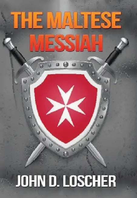 The Maltese Messiah by John D. Loscher