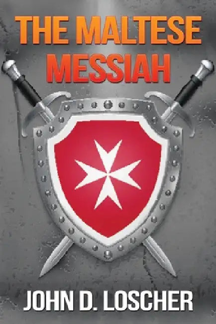 The Maltese Messiah by John D. Loscher
