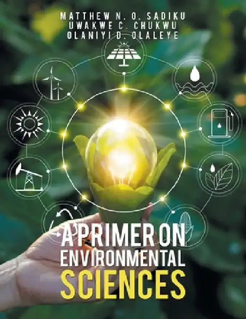 A Primer on Environmental Sciences by Matthew N. O. Sadiku