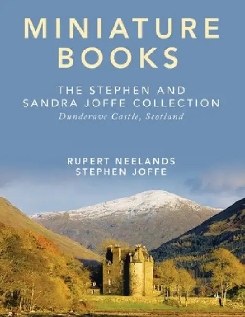 Miniature Books: The Stephen and Sandra Joffe Collection by Rupert Neelands