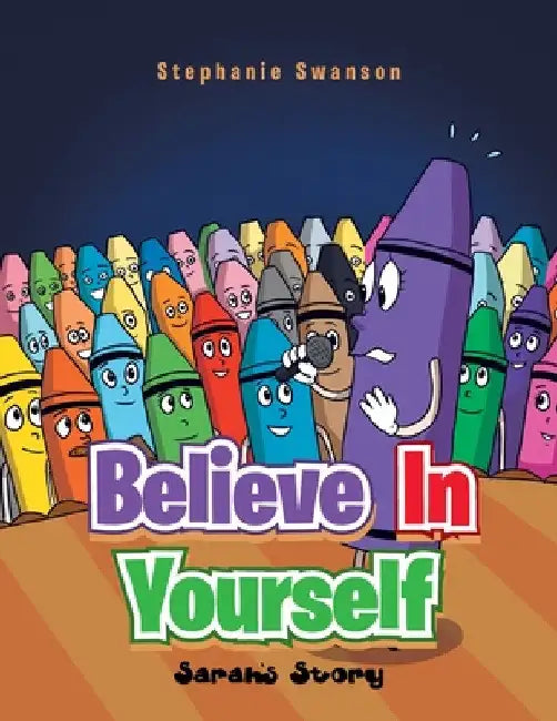 Believe in Yourself: Sarah's Story by Stephanie Swanson