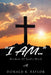 "I Am...": Wisdom of God's Word by D. R. Taylor