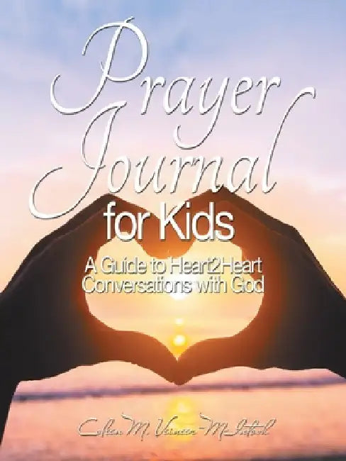 Prayer Journal: A Guide to Heart2heart Conversations with God by Coleen M. Veineer-McIntosh