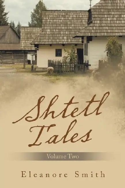 Shtetl Tales: Volume Two by Eleanore Smith