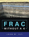 Frac Without a K by John W. Ely