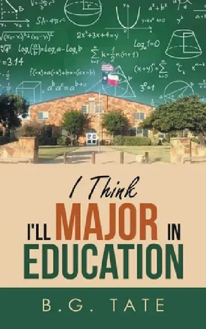I Think I'll Major in Education by B. G. Tate
