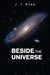 Beside the Universe by J. T. Ryan