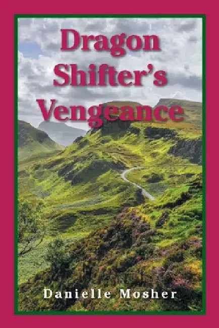 Dragon Shifter's Vengeance by Danielle Mosher