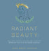 Radiant Beauty: Ancient Greek Health and Beauty Wisdom for the Modern Seeker by Anna Maria Poniros