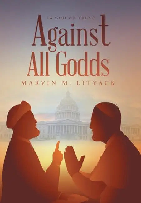 Against All Godds by Marvin M. Litvack