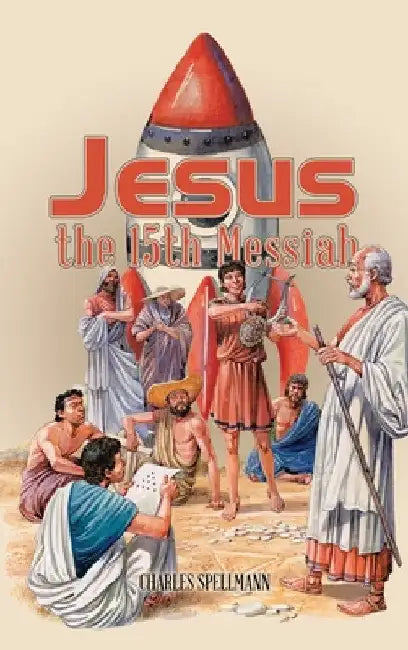 Jesus the 15Th Messiah by Charles Spellmann