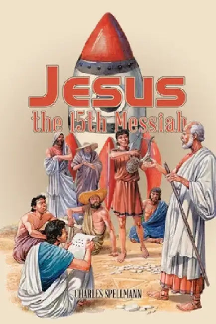 Jesus the 15Th Messiah by Charles Spellmann