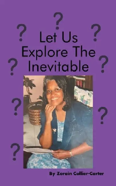 Let Us Explore the Inevitable by Zorain Collier-Carter