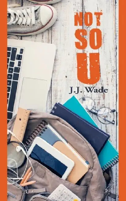 Not So U by J. J. Wade
