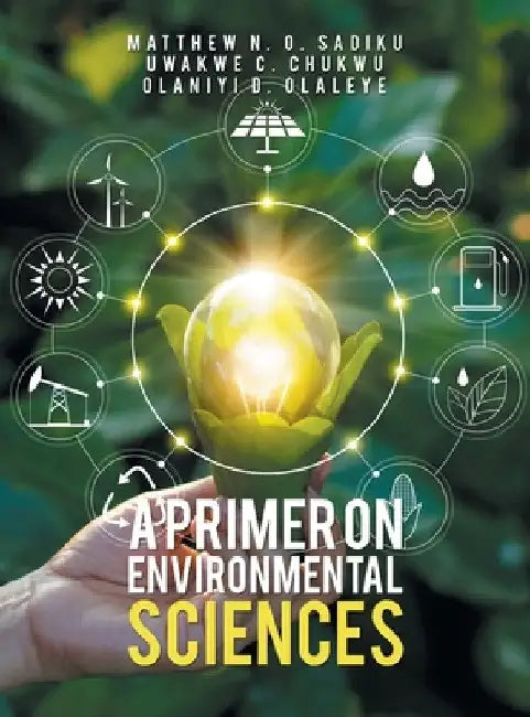 A Primer on Environmental Sciences by Matthew N. O. Sadiku
