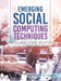 Emerging Social Computing Techniques: Volume 3 by Matthew N. O. Sadiku