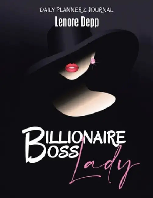 Billionaire Boss Lady: Planner, Journal and Life Organizer by Lenore Depp