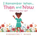 I Remember When...Then and Now: When I Was Your Age? by Evangeline T. Moore