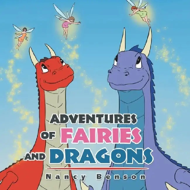 Adventures of Fairies and Dragons by Nancy Benson