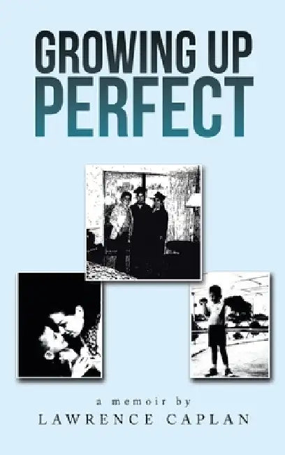 Growing up Perfect by Lawrence Caplan