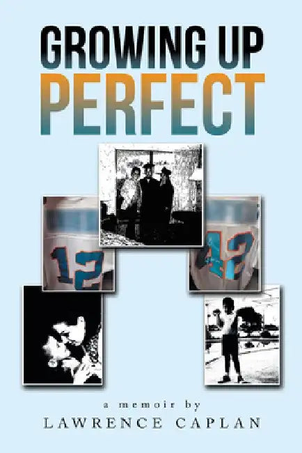 Growing up Perfect by Lawrence Caplan