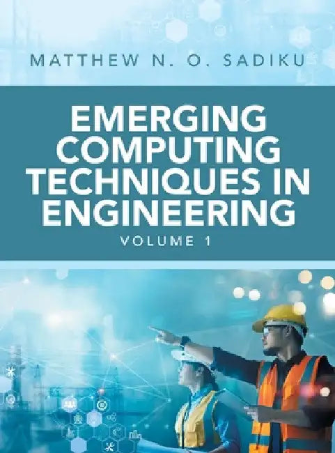 Emerging Computing Techniques in Engineering by Matthew N. O. Sadiku