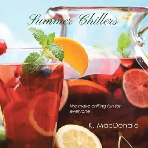 Summer Chillers: We Make Chilling Fun for Everyone by K. MacDonald