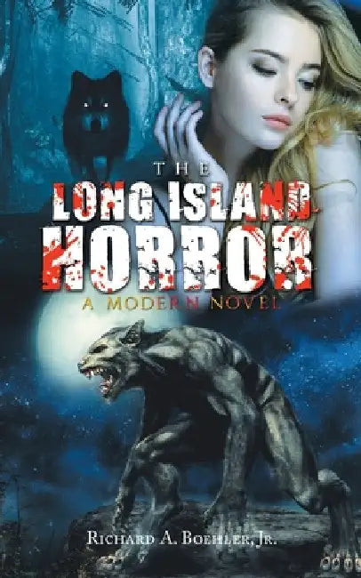 The Long Island Horror: A Modern Novel by Jr. Boehler Richard A.