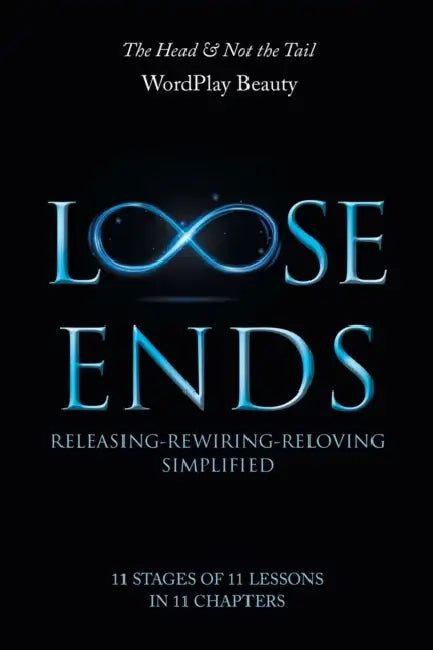 Loose Ends: Releasing-Rewiring-Reloving Simplified by Wordplay Beauty