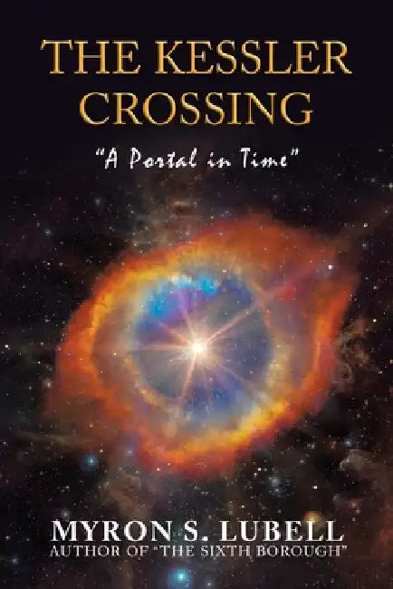 The Kessler Crossing: "A Portal in Time" by Myron S. Lubell