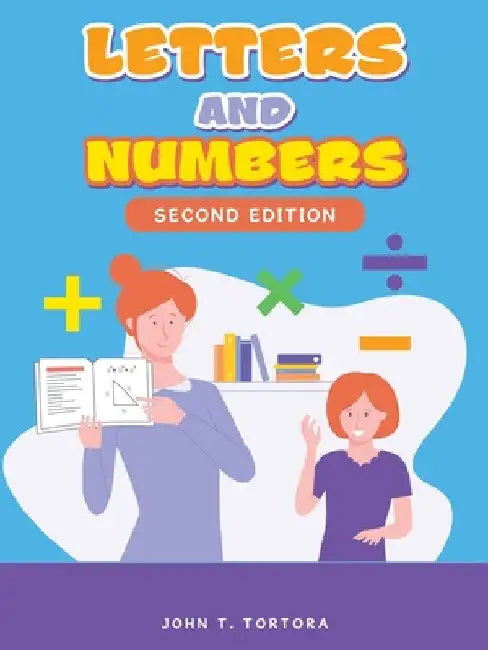 Letters and Numbers: Second Edition by John T. Tortora