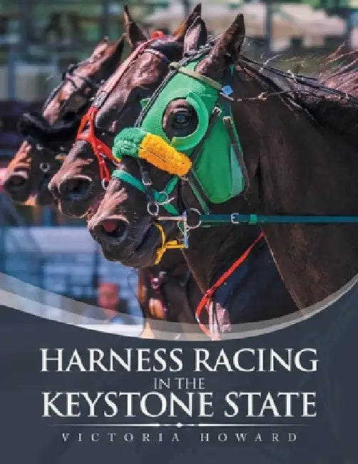 Harness Racing in the Keystone State by Victoria Howard