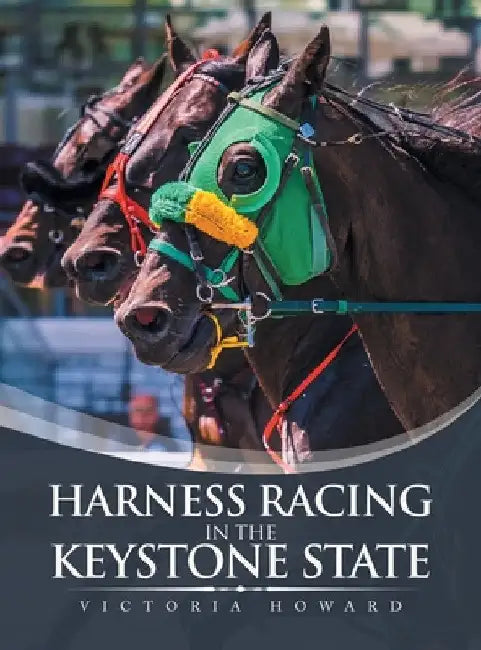 Harness Racing in the Keystone State by Victoria Howard