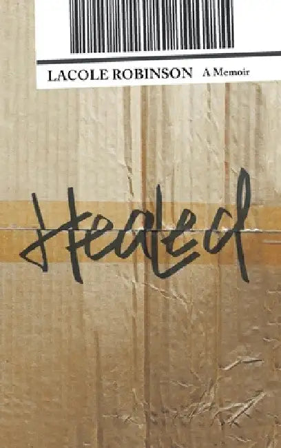 Healed: A Memoir by Lacole Robinson
