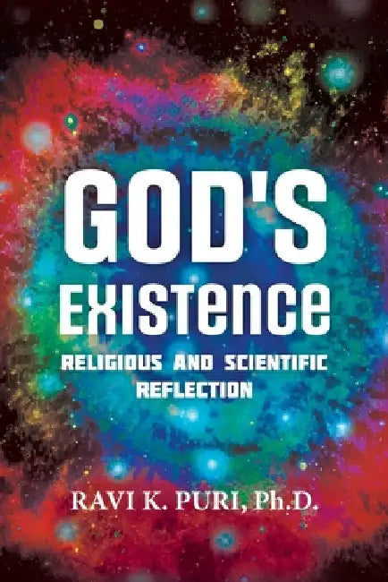God's Existence: Religious and Scientific Reflection by Ravi K. Puri