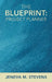 The Blueprint: Project Planner by Jeneva M. Stevens
