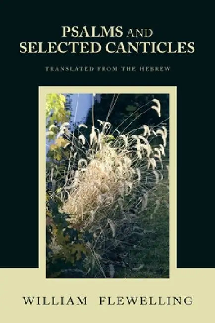 Psalms and Selected Canticles: Translated from the Hebrew by William Flewelling