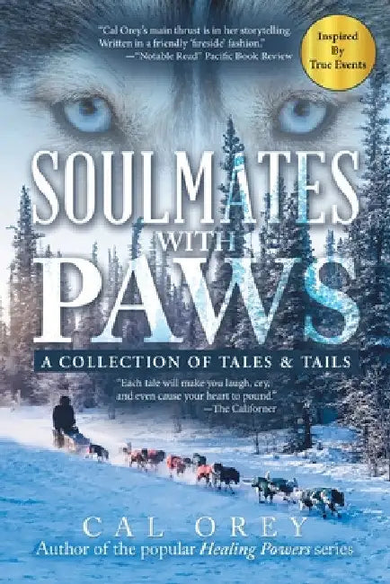 Soulmates with Paws: A Collection of Tales & Tails by Cal Orey