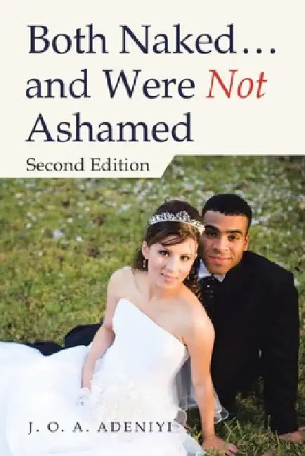 Both Naked ... and Were Not Ashamed: Second Edition by J. O. a. Adeniyi