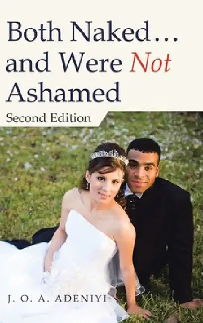 Both Naked ... and Were Not Ashamed: Second Edition by J. O. a. Adeniyi